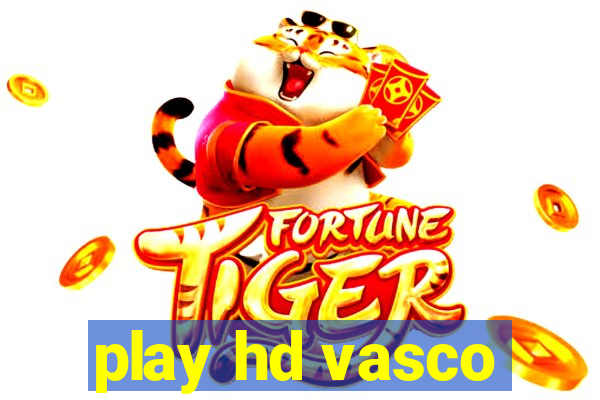 play hd vasco